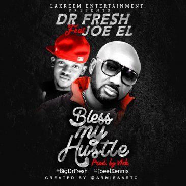 Dr Fresh - Bless My Hustle ft Joe El [AuDio]