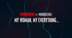 Patoranking - My Woman, My Everything ft Wande Coal