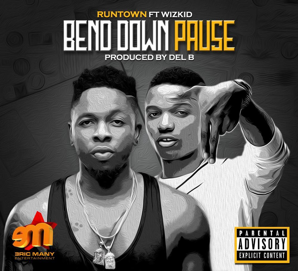 Runtown - Bend Down Pause ft Wizkid [AuDio]