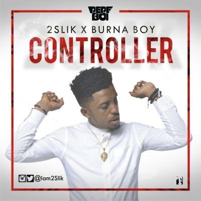 2slik & Burna Boy - Controller [AuDio]