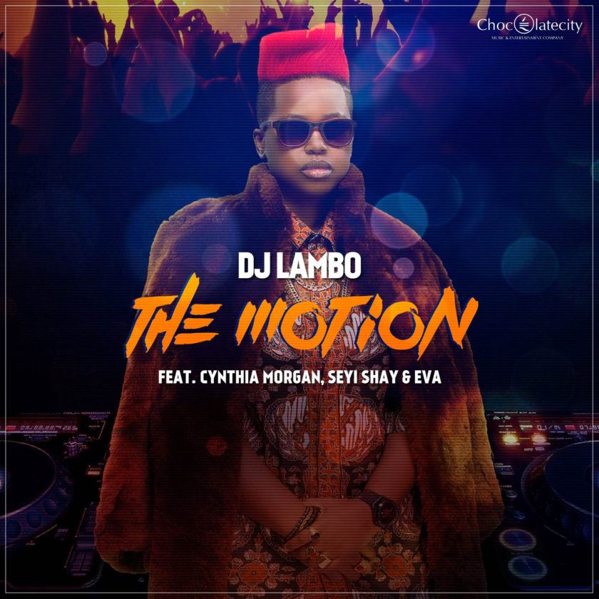 DJ Lambo - The Motion ft Seyi Shay, Cynthia Morgan & Eva Alordiah [AuDio]