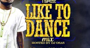 Dj Osas - Like To Dance ft Tspize [MixTape]