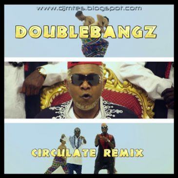 Double Bangz - Circulate (Remix) ft Awilo Longomba [ViDeo]