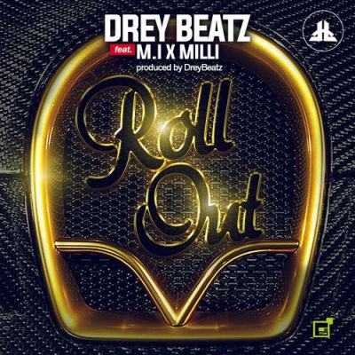 Drey Beatz – Roll Out ft M.I Abaga & Milli [AuDio]