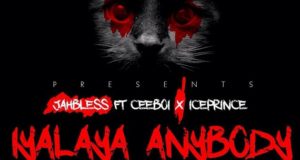 Jahbless - Iyalaya Anybody ft Ice Prince & Ceeboi