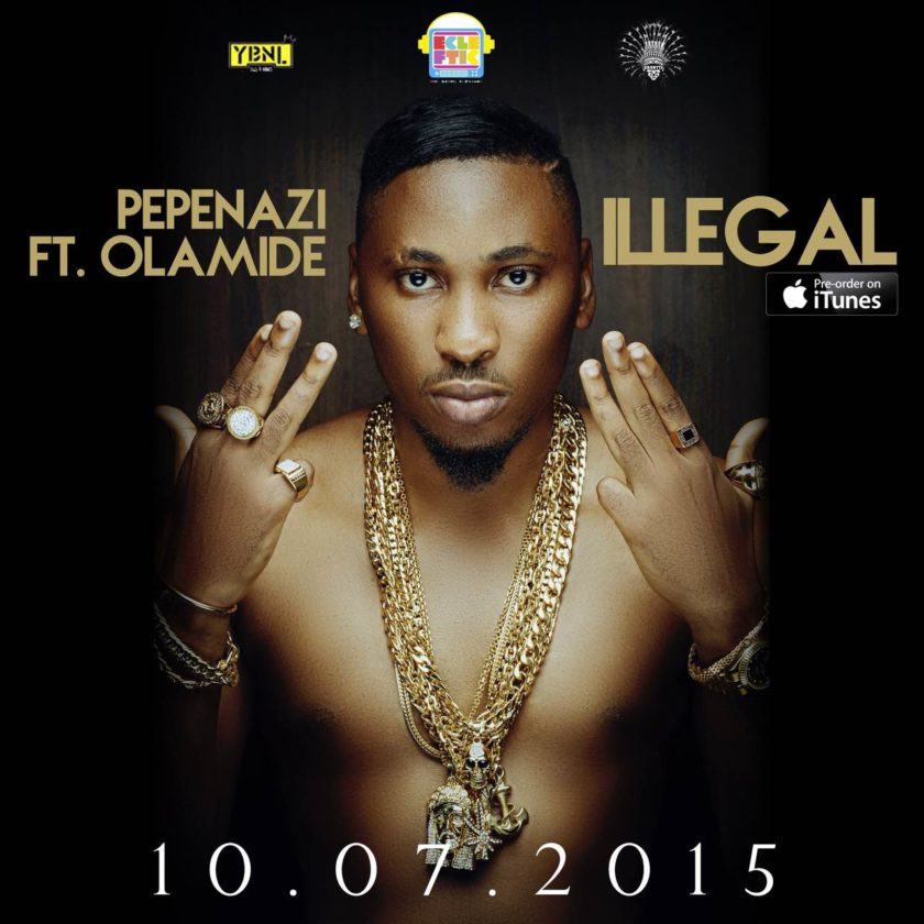 Pepenazi - Illegal ft Olamide [AuDio]