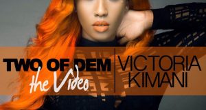 Victoria Kimani - Two of Dem [ViDeo]