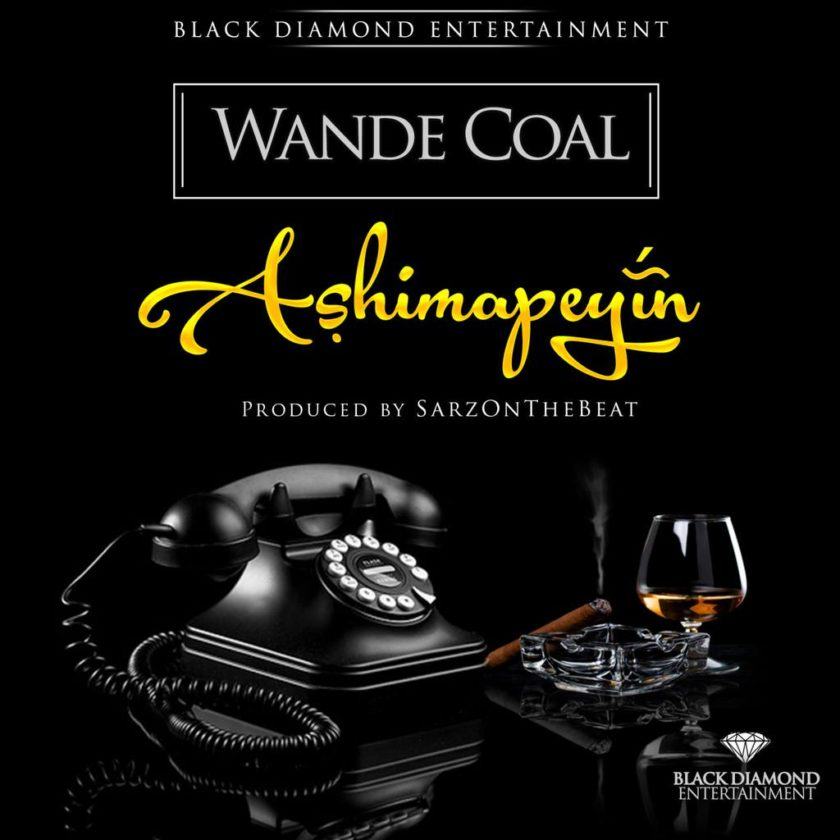 Wande Coal - Ashimapeyin [AuDio]