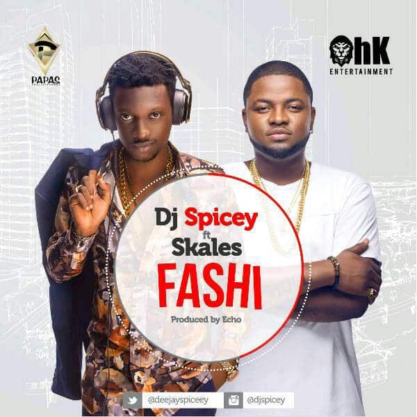 DJ Spicey – Fashi ft Skales [AuDio]