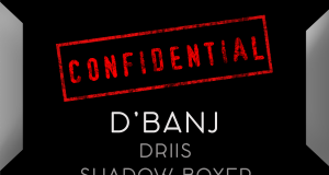 D'banj - Confidential ft Driis & Shadow Boxxer [ViDeo]