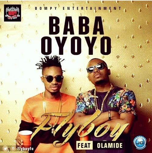 Fly Boy - Baba Oyoyo ft Olamide [AuDio]