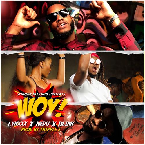 Nedu - Woy ! ft Blink & Lynxxx