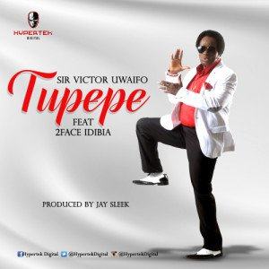 Sir Victor Uwaifo - Tupepe ft 2face Idibia [AuDio]