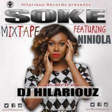 DJ Hilariouz - Soke ft Niniola [MixTape]