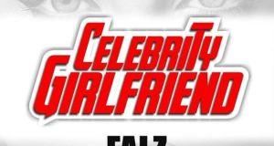 Falz – Celebrity Girlfriend ft Reekado Banks