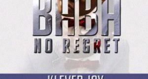 Klever Jay – Baba No Regret [AuDio]