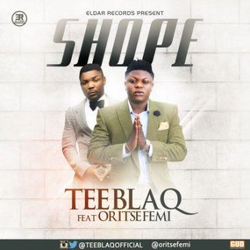 Tee Blaq - Shope ft Oritse Femi [AuDio]