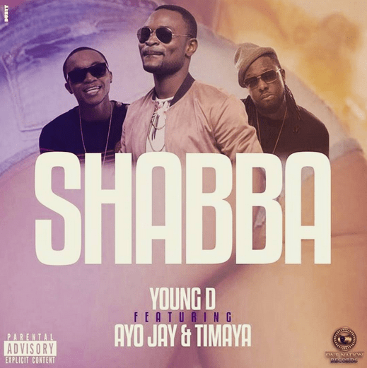 Young D - Shabba ft Ayo Jay & Timaya [AuDio]