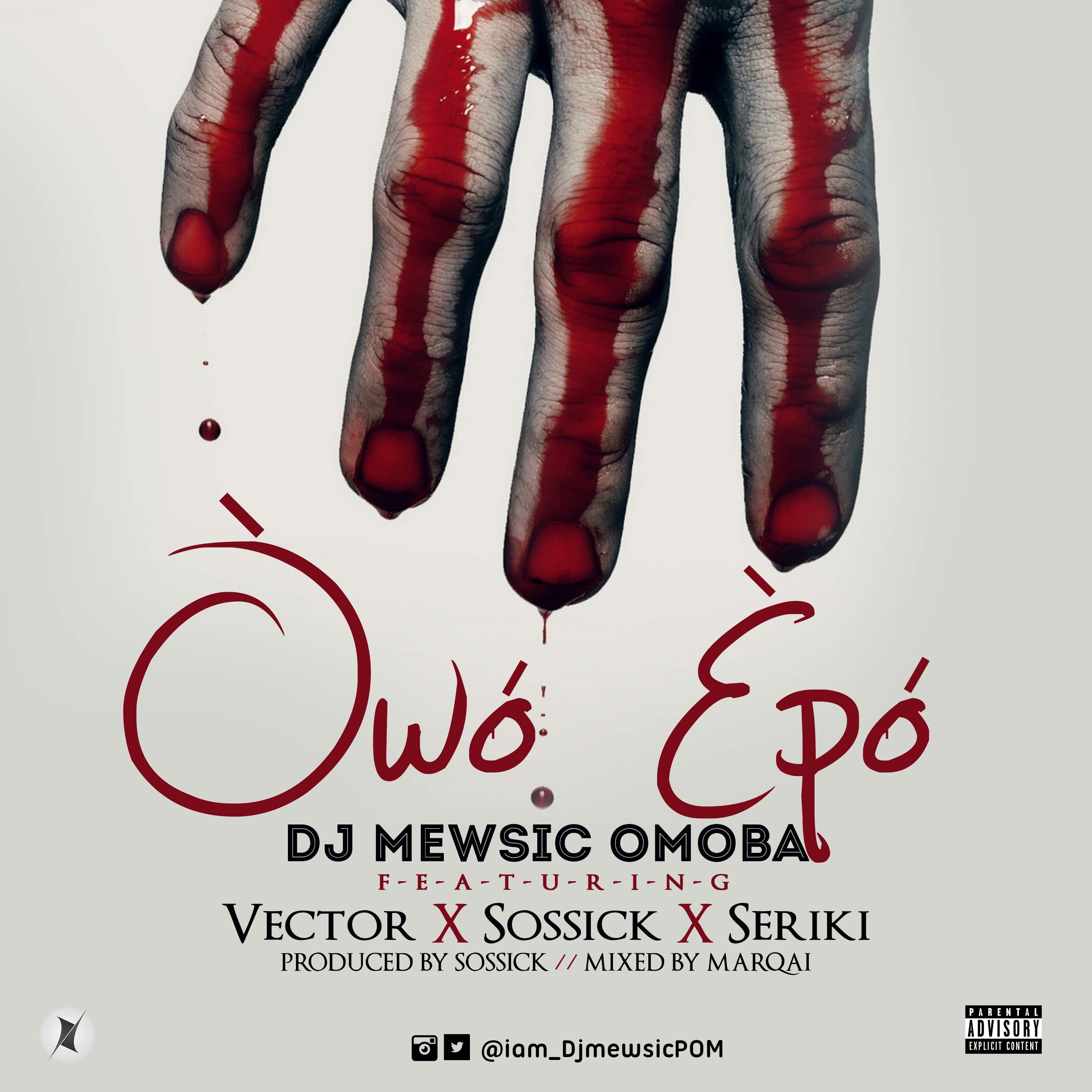 DJ Mewsic - Owo Epo ft Vector, Seriki & Sossick [AuDio]