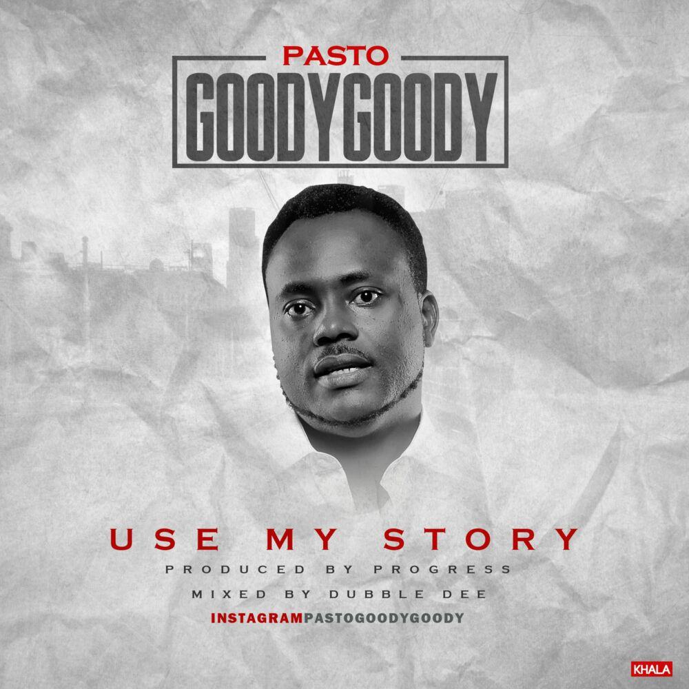 Pasto Goody Goody – Use My Story [AuDio]