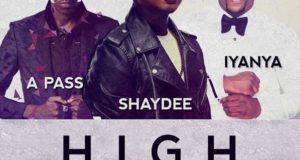 Shaydee - High (Remix) ft Iyanya & A-Pass [AuDio]