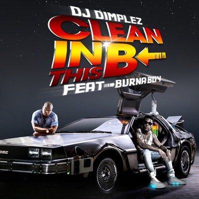 DJ Dimplez – Clean In This B ft Burna Boy [AuDio]