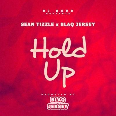 DJ Rudd - Hold Up ft Sean Tizzle & BlaQ Jerzee [AuDio]