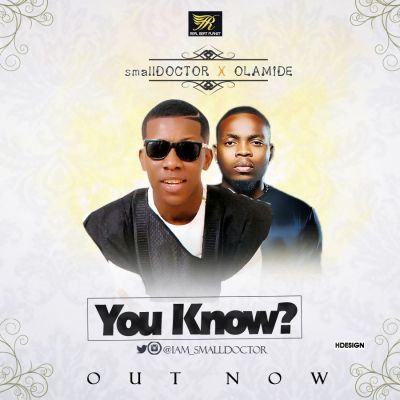 Small Doctor - You Know ft Olamide [AuDio]