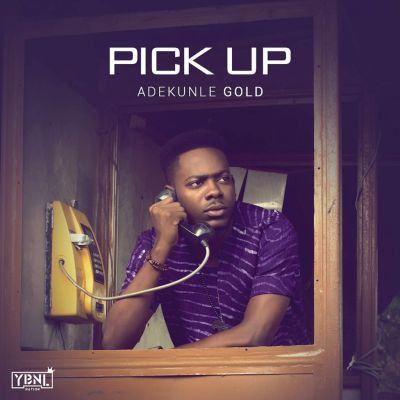 Adekunle Gold – Pick Up [AuDio]