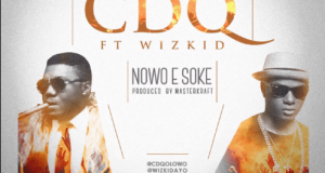 CDQ - Nowo E Soke ft Wizkid [AuDio]