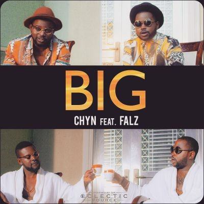 Chyn - Big ft Falz [AuDio]
