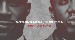 D'Tunes - Nothing Mega + Sukuma ft Iyanya