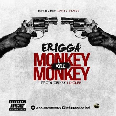 Erigga - Monkey Kill Monkey [AuDio]