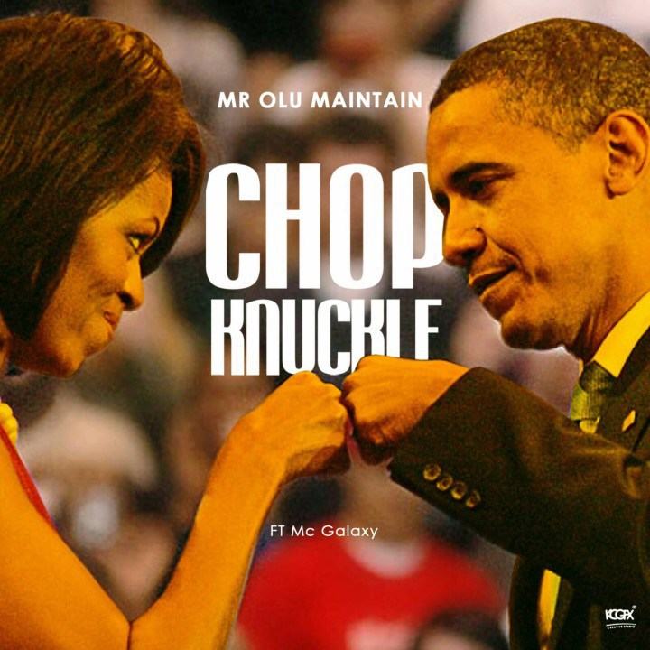 Olu Maintain - Chop Knuckle ft Mc Galaxy [AuDio]