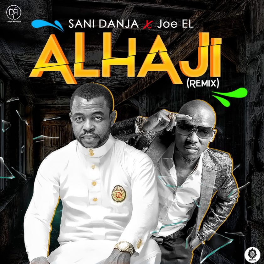 Sani Danja - Alhaji (Remix) ft Joe El