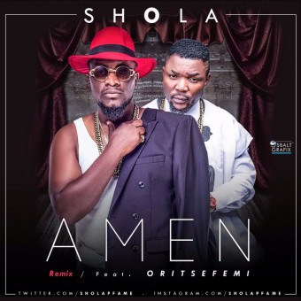 Shola - Amen (Remix) ft Oritse Femi