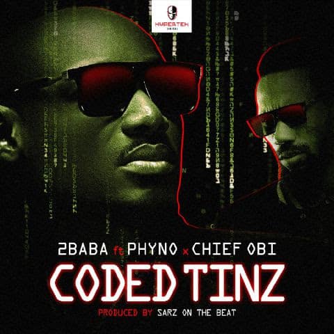 2Baba - Coded Tinz ft Phyno & Chief Obi [AuDio]
