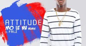 Attitude - Mo Le Nu (Remix) ft Falz [AuDio]