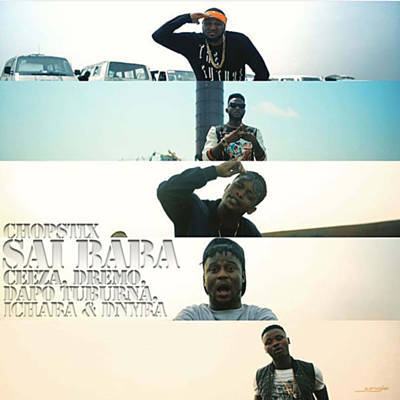 Chopstix - Sai Baba ft Ceeza, Dremo, Dapo Tuburna, Ichaba & Dnyra