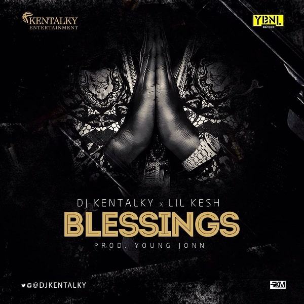 DJ Kentalky - Blessings ft Lil Kesh [AuDio]