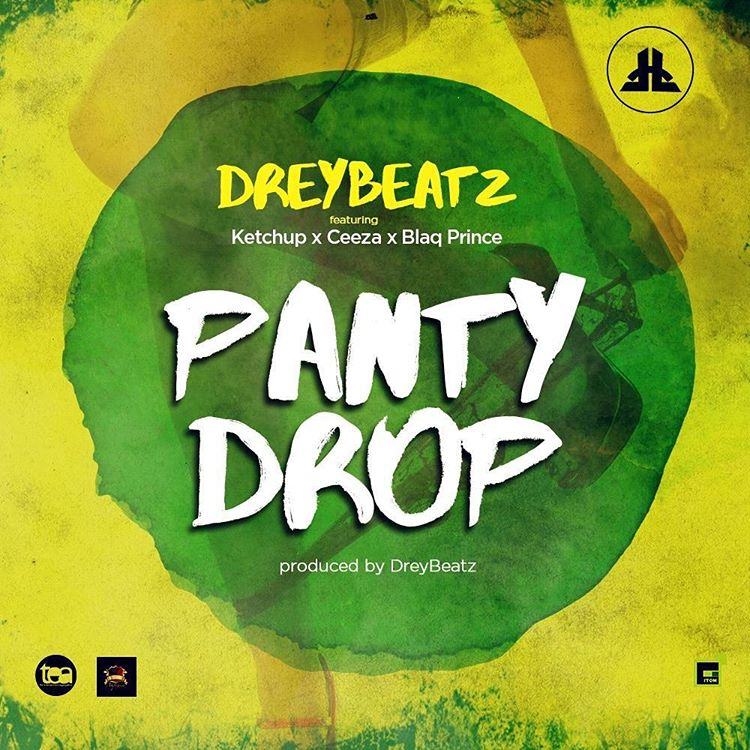 Drey Beatz - Panty Drop ft Ketchup, Ceeza & Blaq Prince [ViDeo]