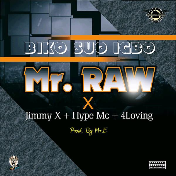 Mr Raw & Jimmy X - Biko Suo Igbo ft Hype Mc & 4Loving [AuDio]