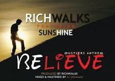 Richwalks - Believe ft Sunshine [AuDio]