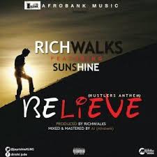 Richwalks - Believe ft Sunshine [AuDio]