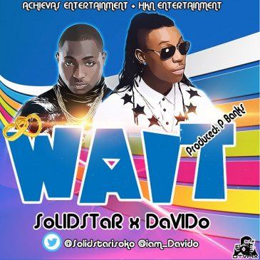 Solidstar & Davido - Wait [AuDio]