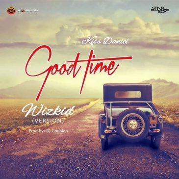 Wizkid & Kiss Daniel - Good Time (remix) [AuDio]