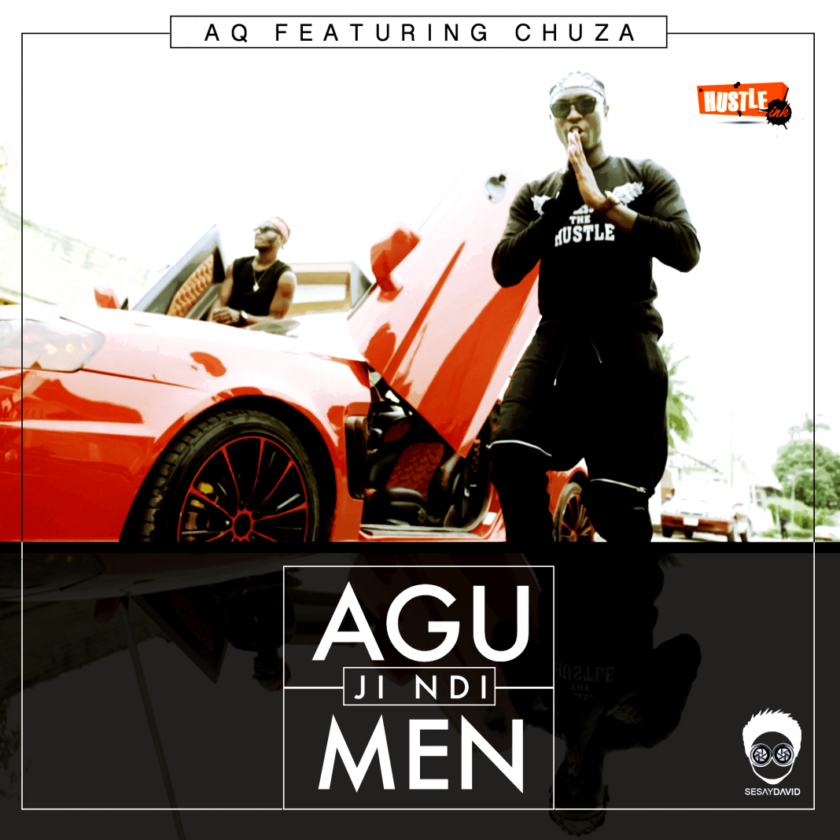 A-Q - Agu Ji Ndi Men ft Chuza [AuDio]