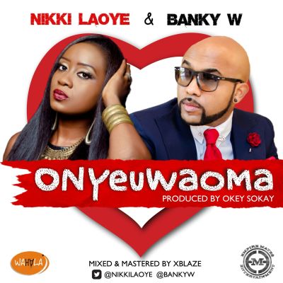Nikki Laoye - Onyeuwaoma ft Banky W