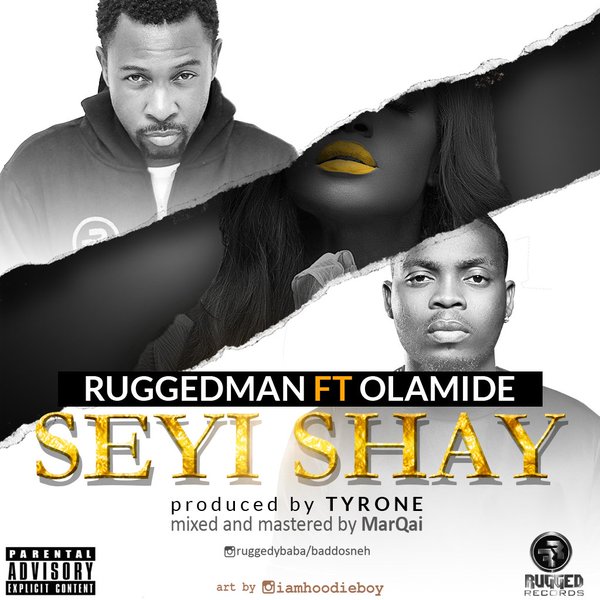 Ruggedman - Seyi Shay ft Olamide