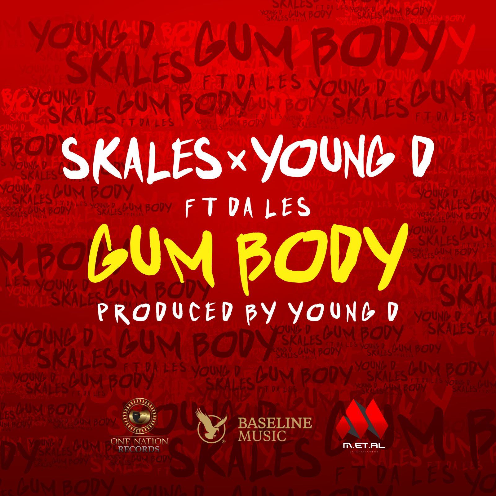 Skales & Young D - Gum Body ft Da L.E.S [AuDio + ViDeo]